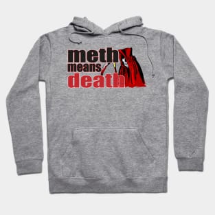 METH MEANS DEATH Hoodie